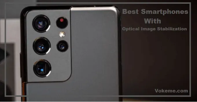 Best Smartphones With Optical Image Stabilization