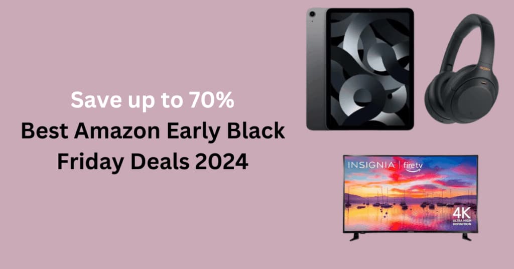 Best Amazon Early Black Friday Deals 2024: Save Up To 70% - Vokeme